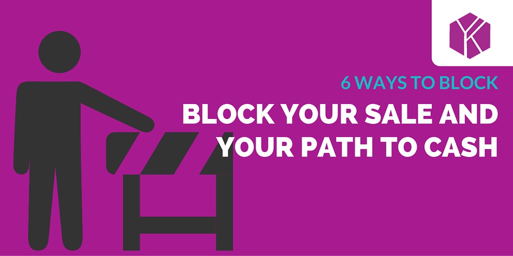 6 ways to block your sale and your path to cash